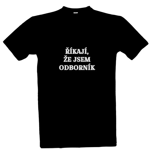 Tričko s potiskem Říkají, že jsem odborník